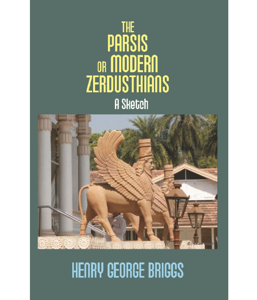     			The Parsis Or Modern Zerdusthians: a Sketch
