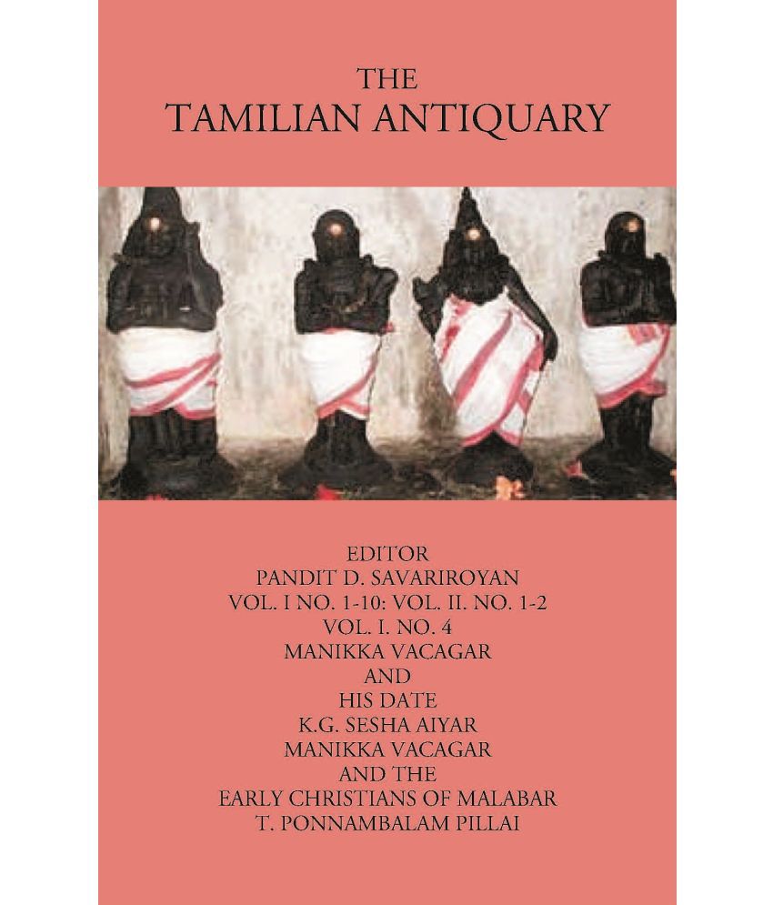     			The Tamilian Antiquary Manikka Vacagar And His Date  Volume Vol. I. No. 4