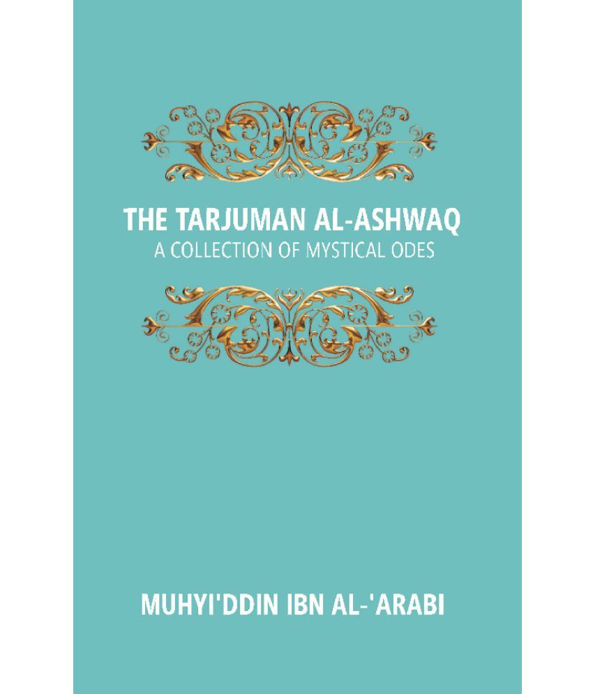     			The Tarjuman Al-Ashwaq: a Collection of Mystical Odes Volume Vol. 20th