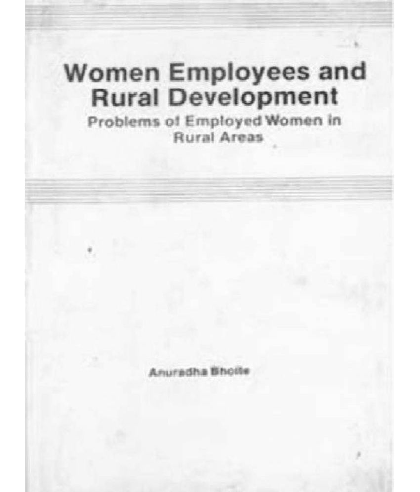     			Women Employees and Rural Development Problems of Employed Women in Rural Areas