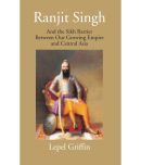 Rulers Of India Edited By William Wilson Hunter Ranjit Singh And The Sikh Barrier Between Our Growing Empire And Central Asia