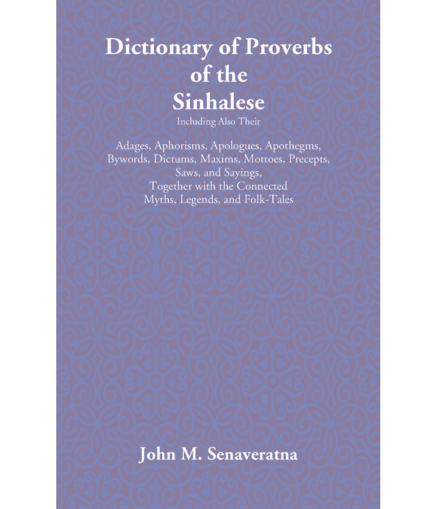     			Dictionary Of Proverbs Of The Sinhalese