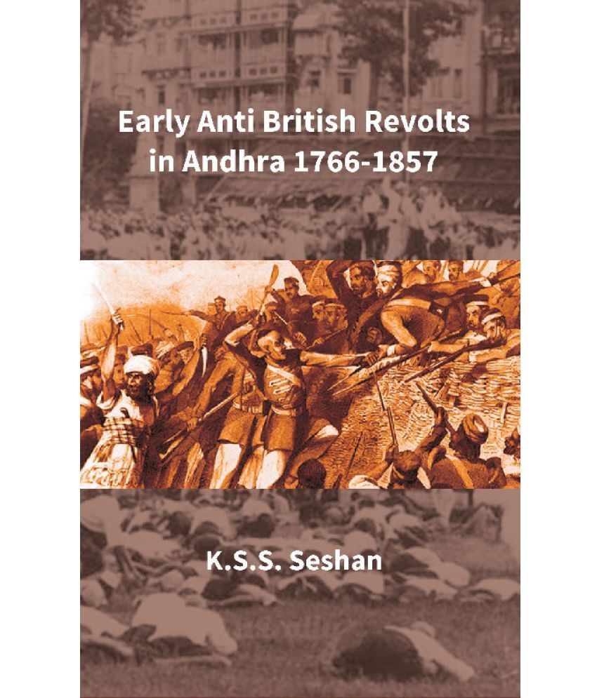     			Early Anti British Revolts in Andhra 1766-1857