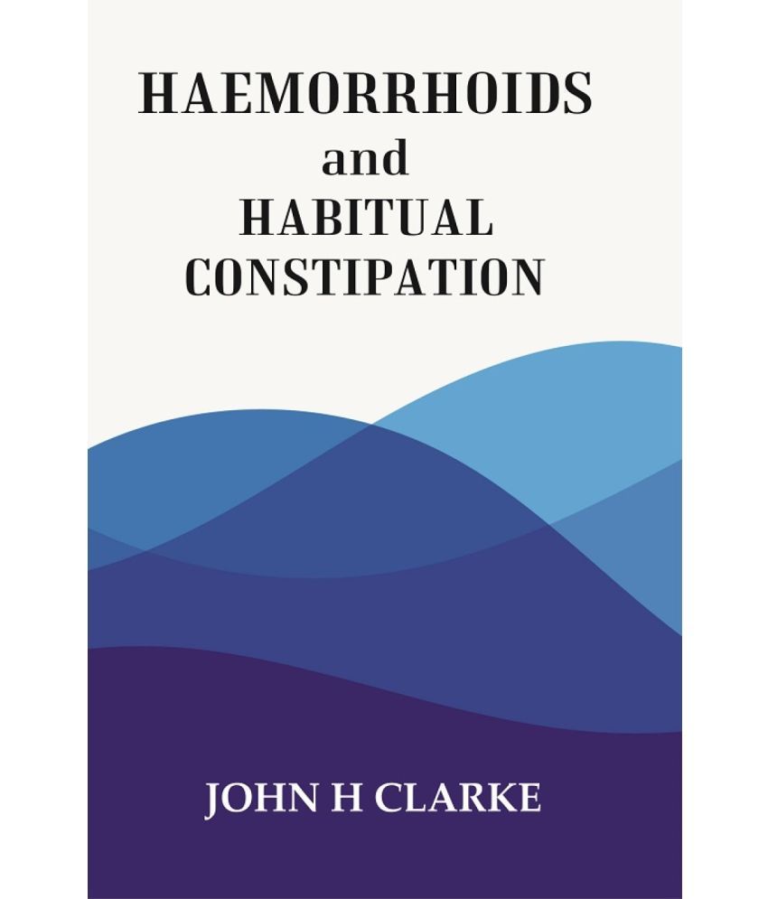     			HAEMORRHOIDS and HABITUAL CONSTIPATION