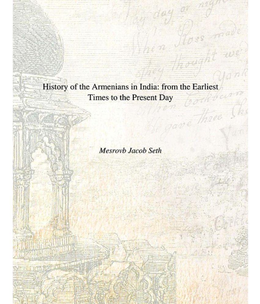     			History of the Armenians in India: From the Earliest Times to the Present Day