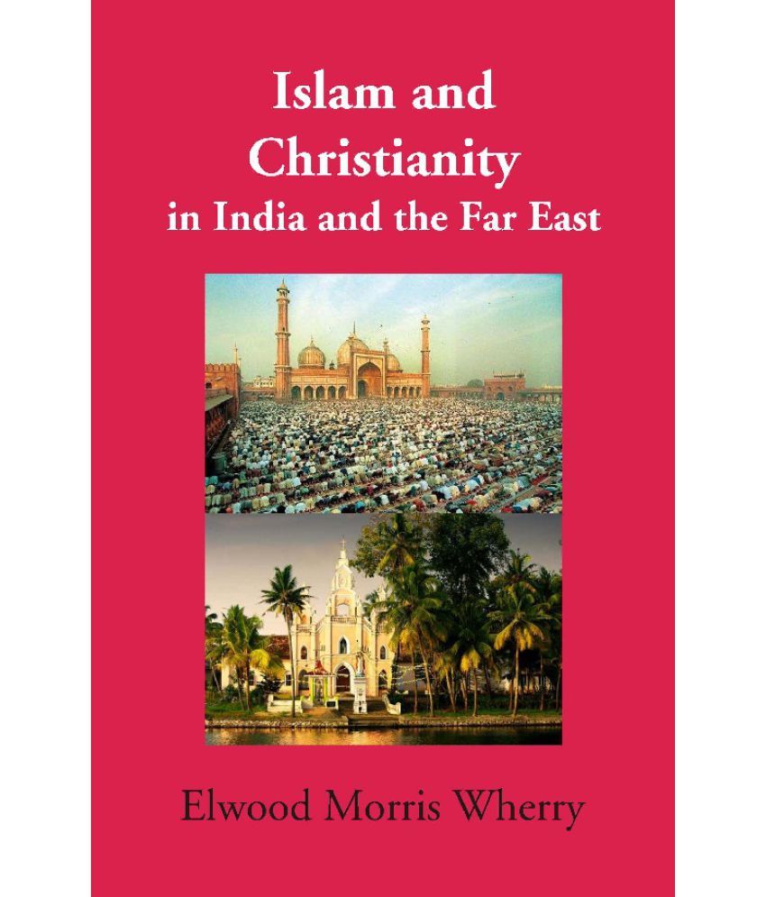     			Islam and Christianity in India and the Far East