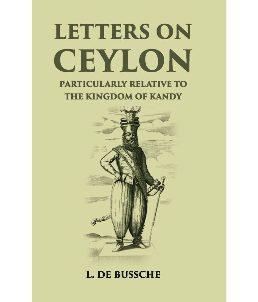    			Letters On Ceylon Particularly Relative To The Kingdom Of Kandy