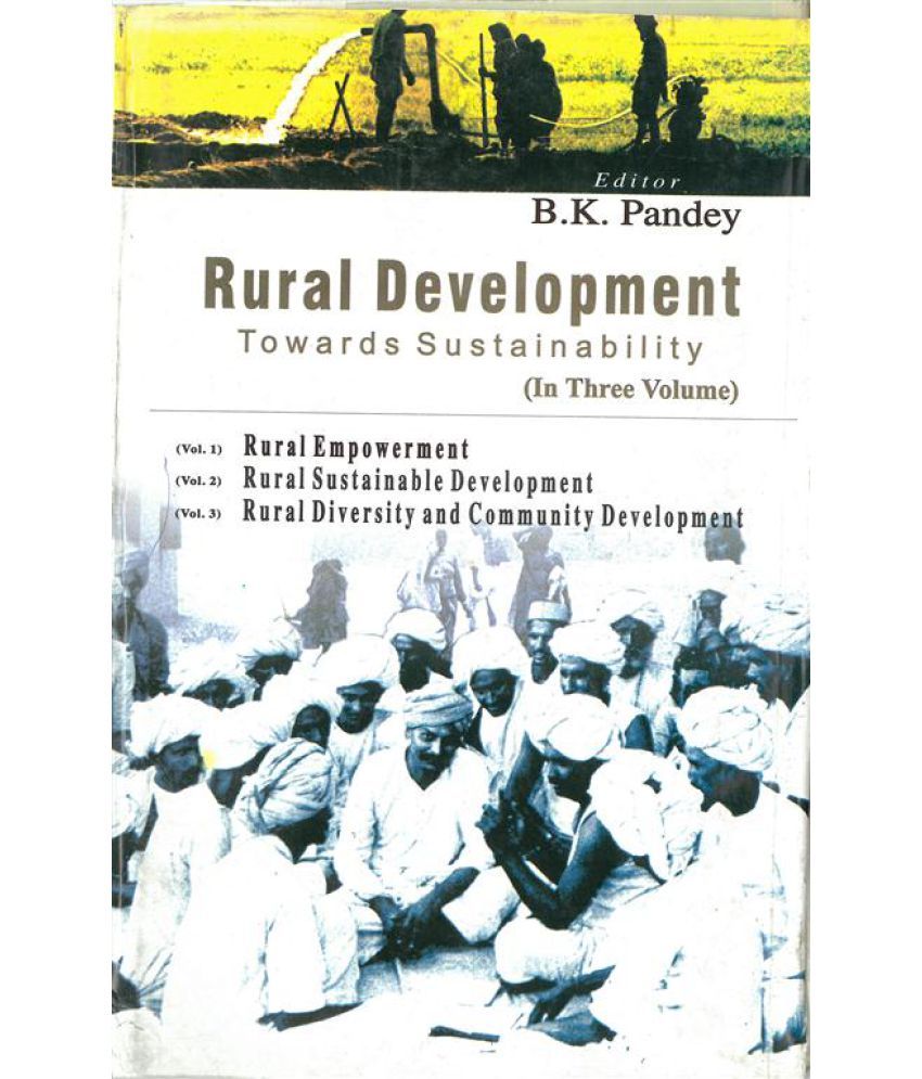     			Rural Development: Towards Sustainability (Rural Empowerment) Volume Vol. 1st