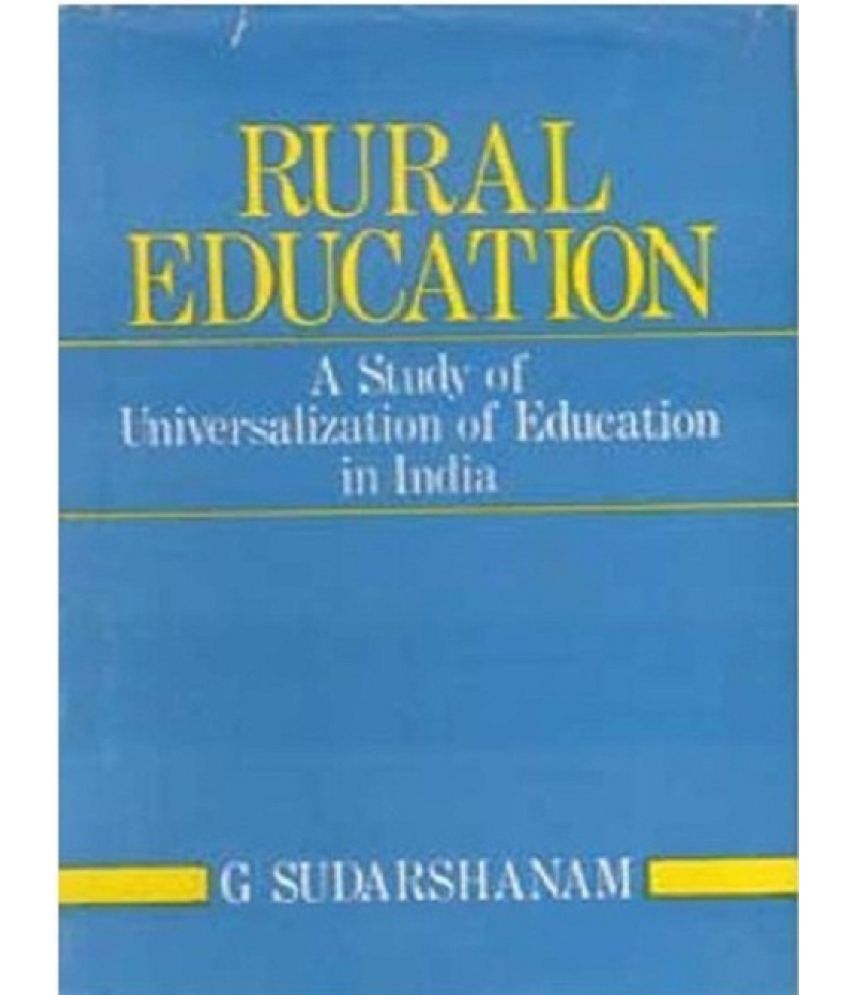     			Rural Education: a Study of Universalization of Education in India
