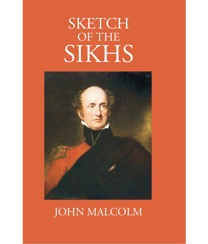     			Sketch Of The Sikhs: A Singular Nation, Who Inhabit The Provinces Of The Penjab, Situated Between The Rivers Jumna And Indus