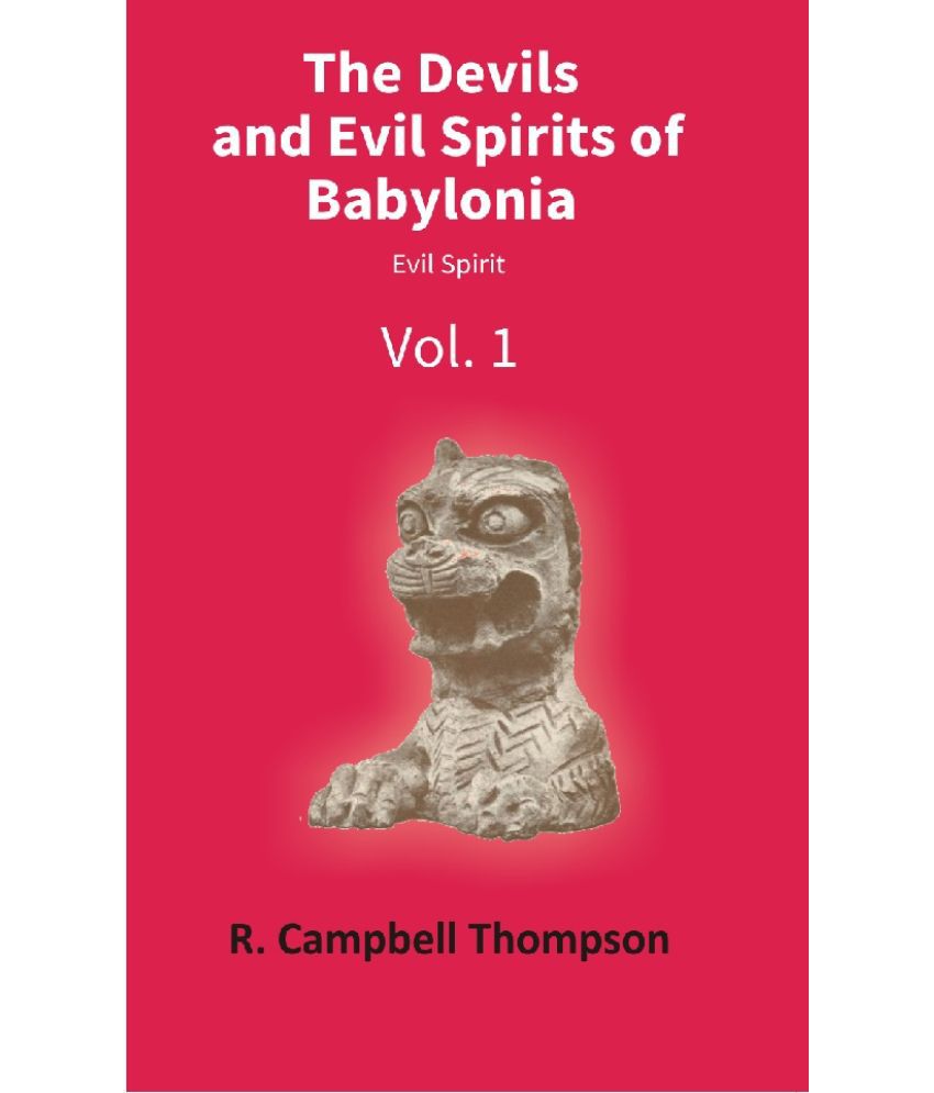     			The Devils and Evil Spirits of Babylonia: Evil Spirit Volume Vol. 1st