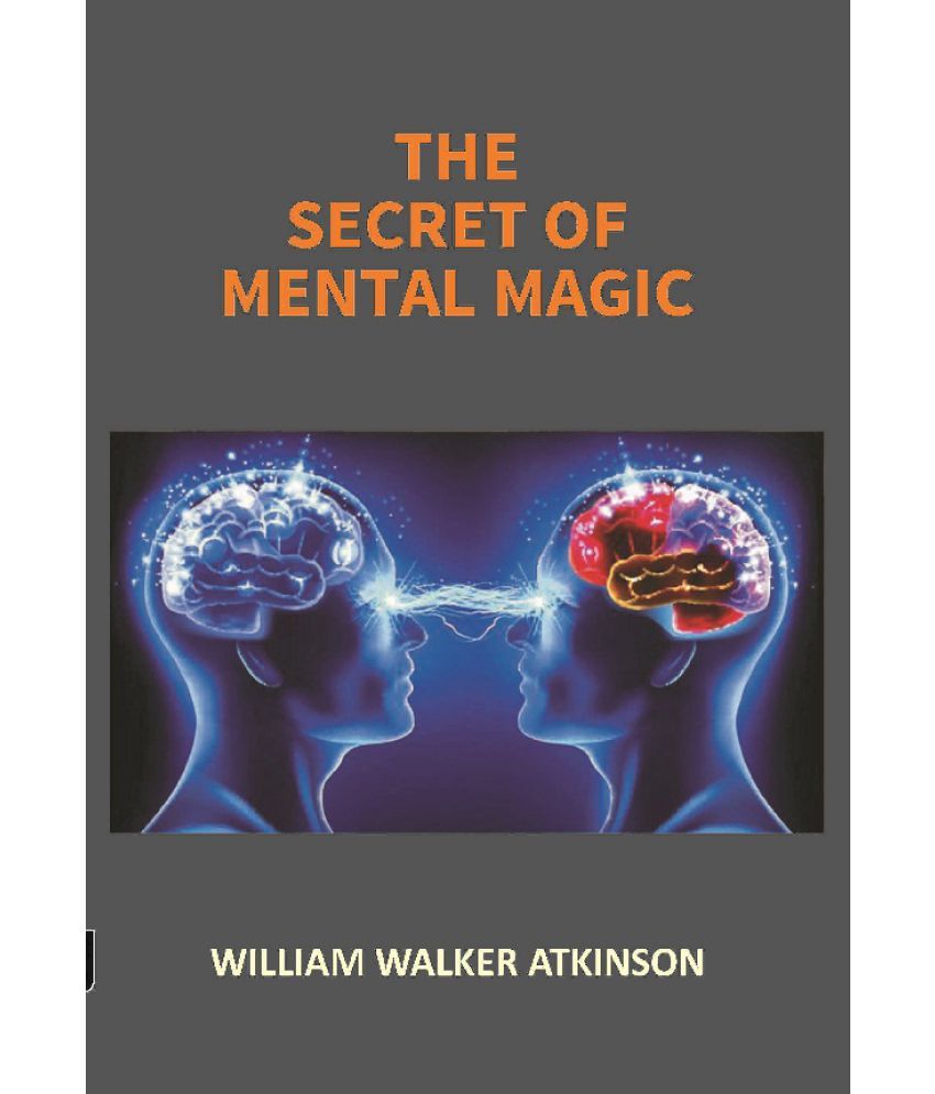     			The Secret of Mental Magic: a Course of Seven Lessons