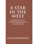 A Star in the West Or a Humble Attempt to Discover the Long Lost Ten Tribes of Israel, Preparatory to Their Return to Their Beloved City Jerusalem