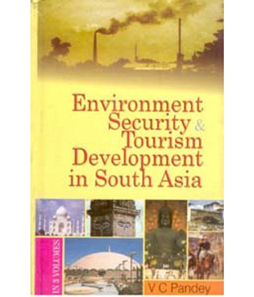     			Environment, Security and Tourism in South Asia (Security and Regional Aspirations in South Asia) Volume Vol. 2nd