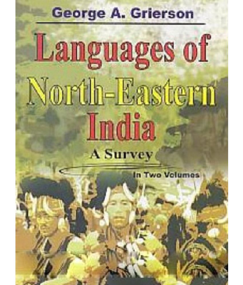     			Languages of North-Eastern India: a Survey Volume Vol. 1st