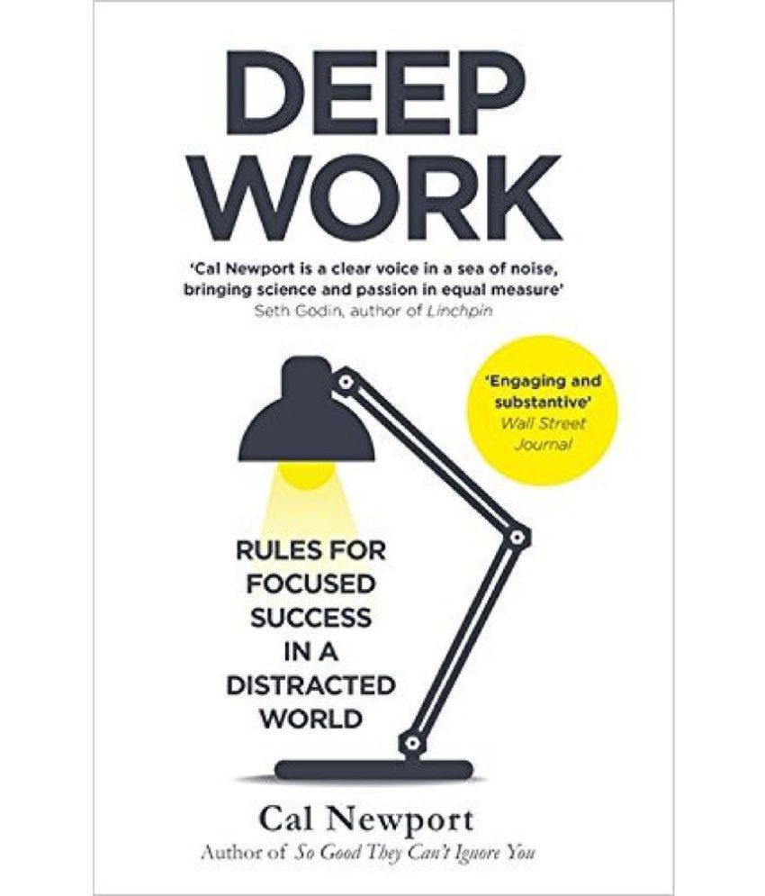     			Deep Work: Rules for Focused Success in a Distracted World