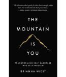 The Mountain Is You: Transforming Self-Sabotage Into Self-Mastery Paperback by Brianna Wiest