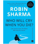 Who Will Cry When You Die (English, Paperback, ROBIN SHARMA)