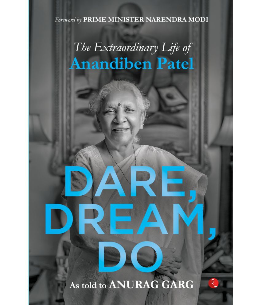     			Dare, Dream, Do: The Extraordinary Life of Anandiben Patel (Foreword by Prime Minister Narendra Modi)