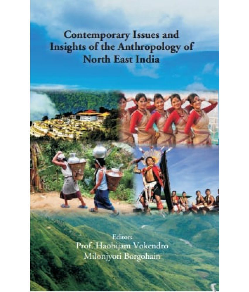     			Contemporary Issues and Insights of the Anthropology of North East India