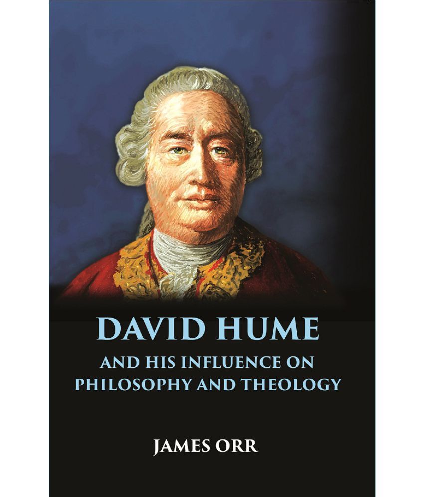     			DAVID HUME and His Influence on Philosophy and Theology