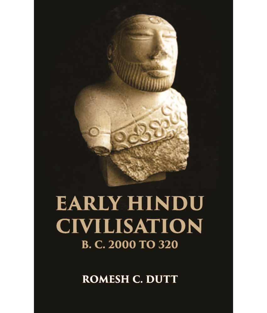     			EARLY HINDU CIVILISATION B. C. 2000 TO 320