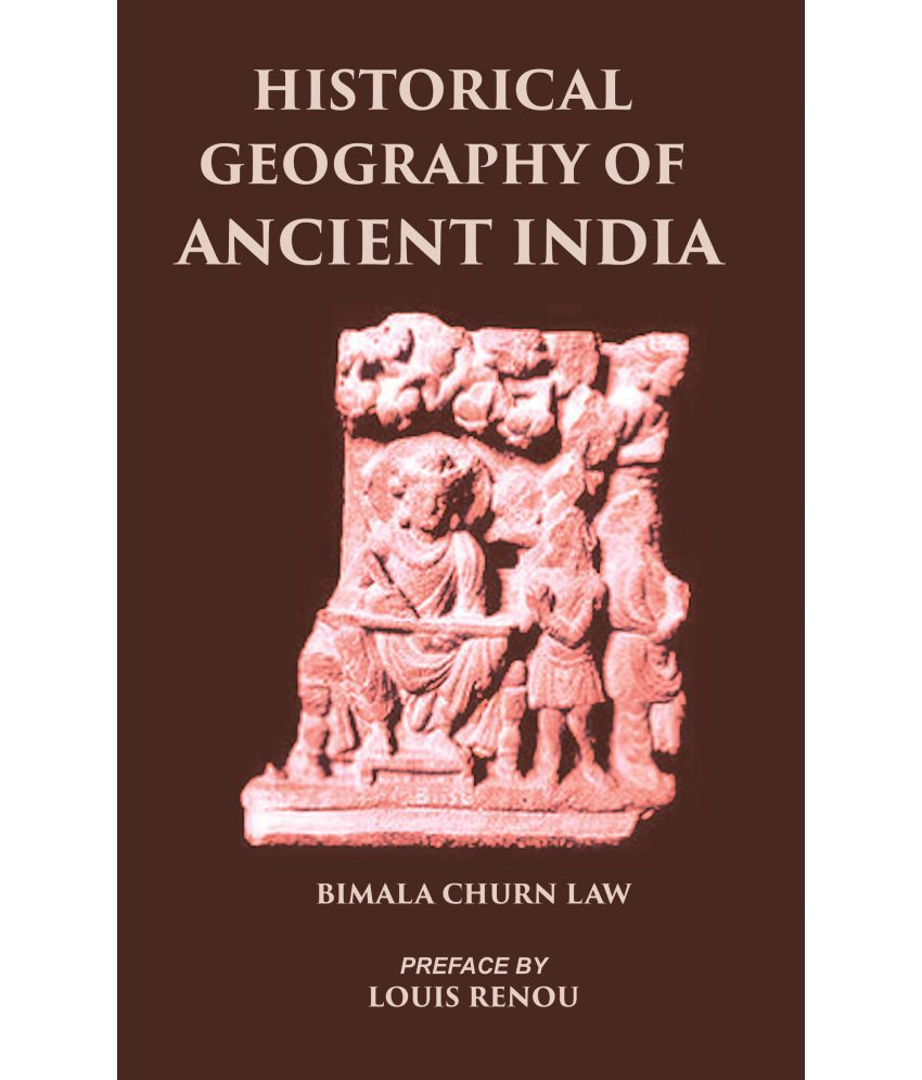     			HISTORICAL GEOGRAPHY OF ANCIENT INDIA