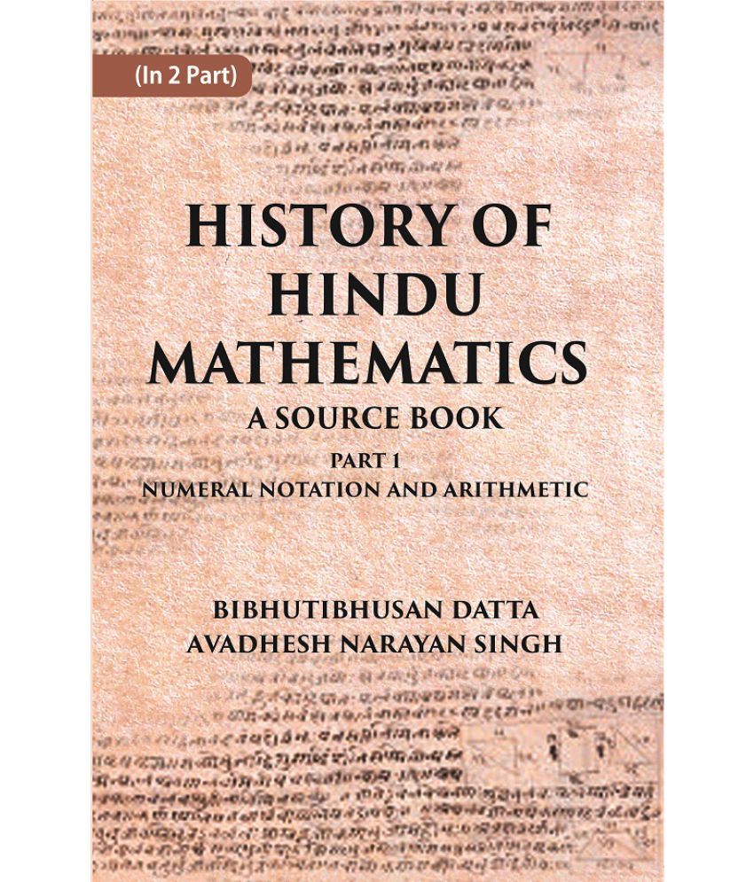     			HISTORY OF HINDU MATHEMATICS: A SOURCE BOOK (Part- I-NUMERAL NOTATION AND ARITHMETIC) Volume Part 1st