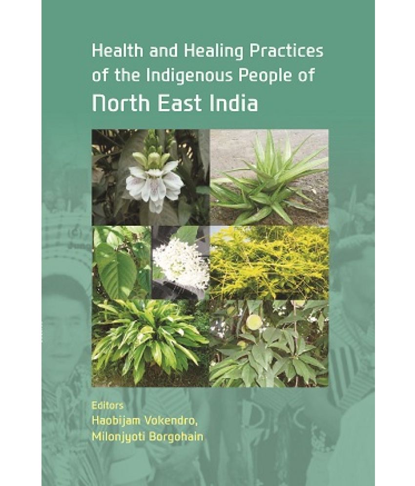     			Health And Healing Practices Of The Indigenous People Of North East India [Hardcover]