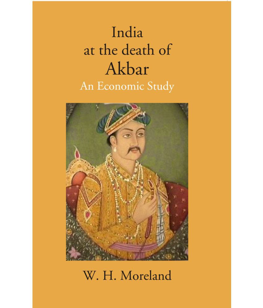     			India at the death of Akbar: An Economic Study