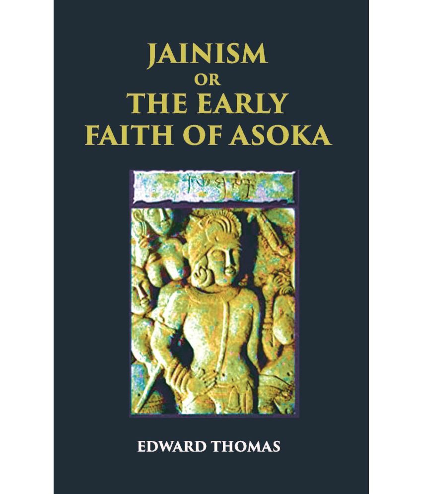     			JAINISM OR THE EARLY FAITH OF ASOKA