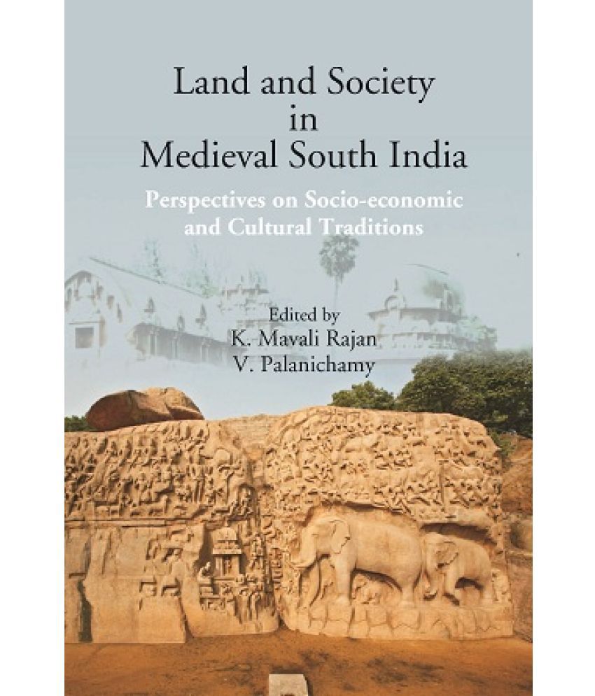     			Land and Society in Medieval South India: Perspectives on Socio-economic and Cultural Traditions