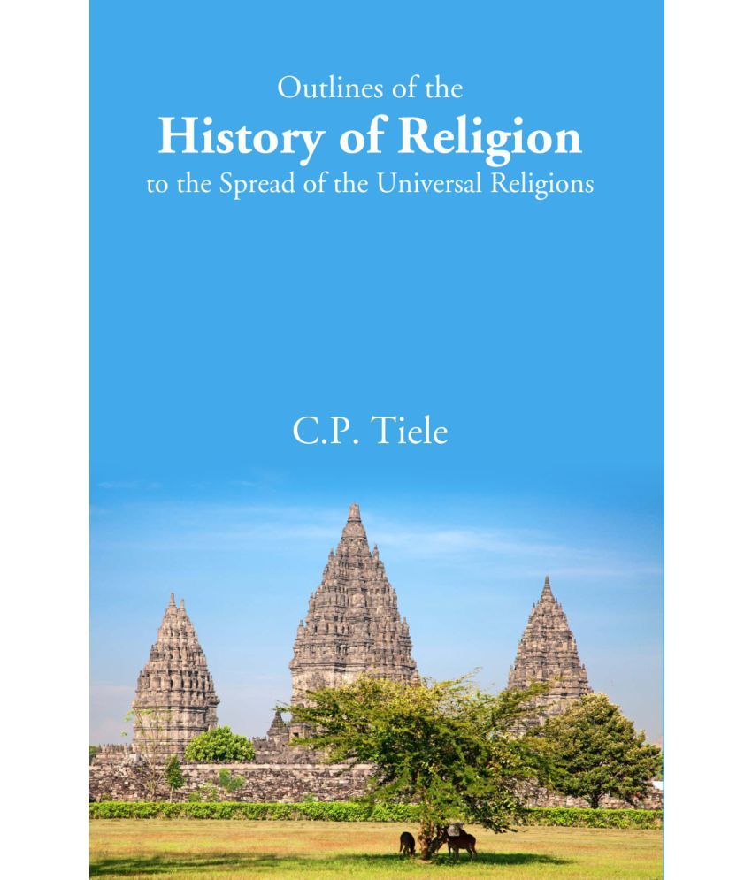     			Outlines of the History of Religion to the Spread of the Universal Religions