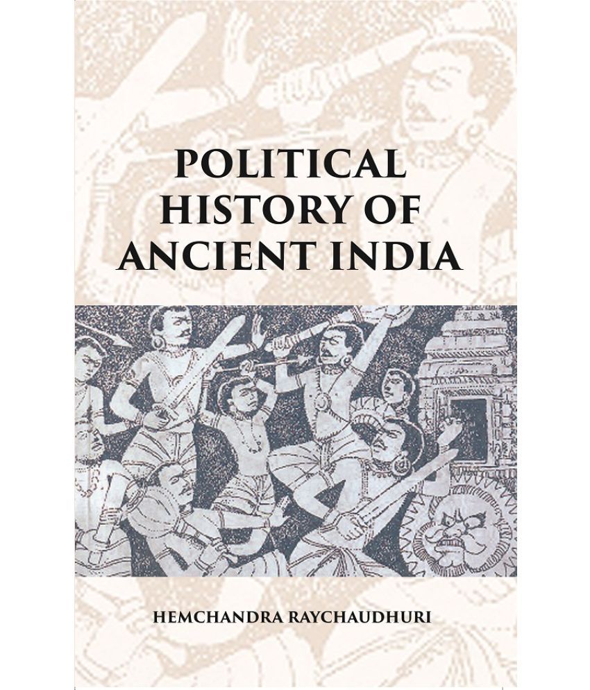     			POLITICAL HISTORY OF ANCIENT INDIA: FROM THE ACCESSION OF PARIKSHIT TO THE EXTINCTION OF THE GUPTA DYNASTY