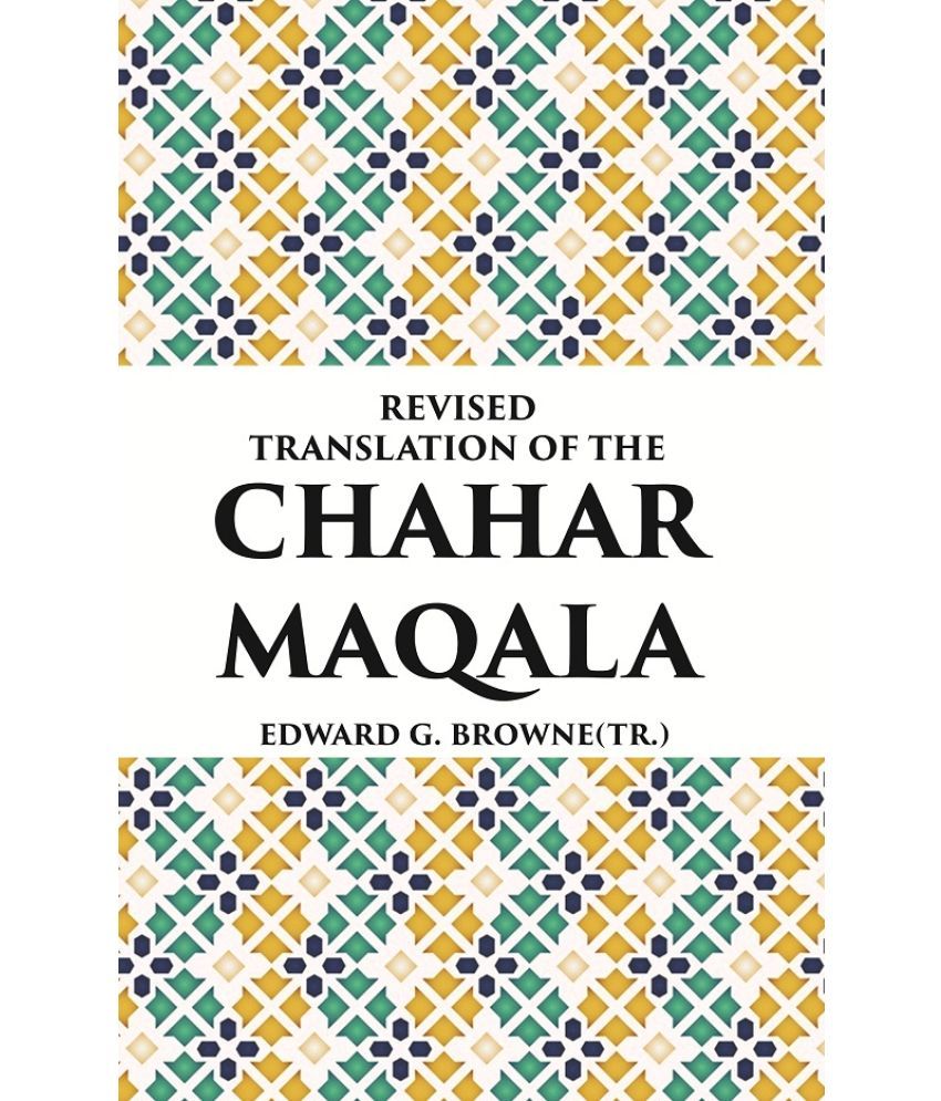     			REVISED TRANSLATION OF THE CHAHAR MAQALA