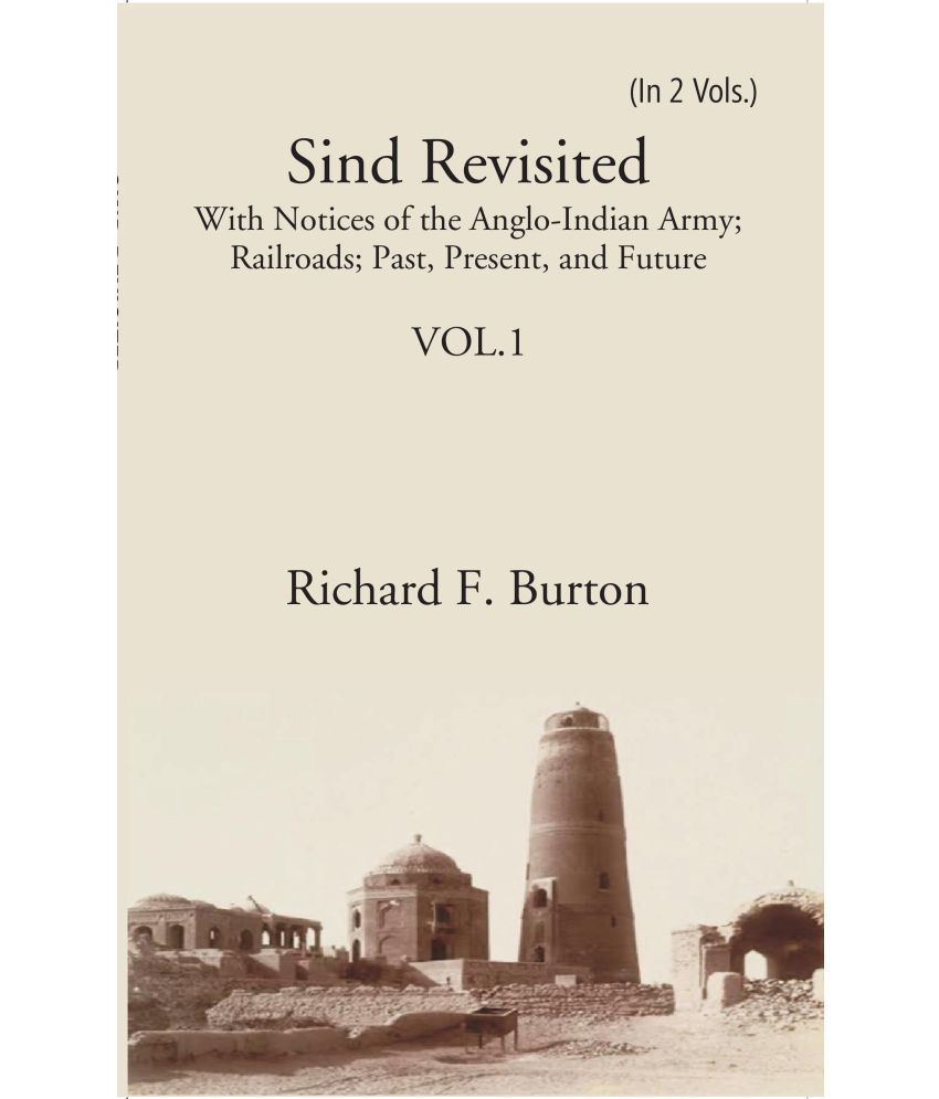     			Sind Revisited: With Notices Of The Anglo-Indian Army; Railroads; Past, Present, And Future Volume 1st