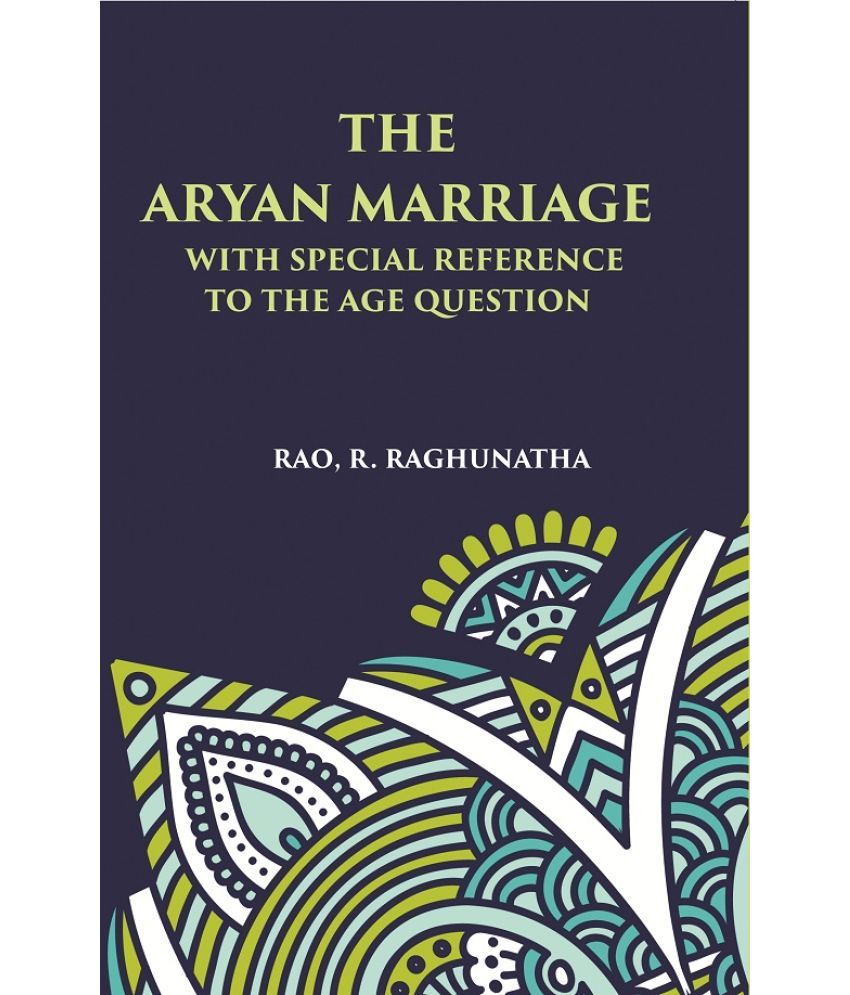     			THE ARYAN MARRIAGE: WITH SPECIAL REFERENCE TO THE AGE-QUESTION