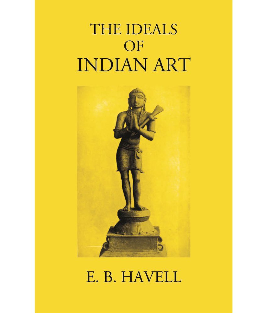     			THE IDEALS OF INDIAN ART