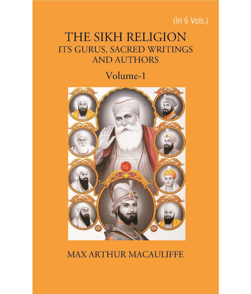     			THE SIKH RELIGION: ITS GURUS, SACRED WRITINGS AND AUTHORS Volume Vol. 1st