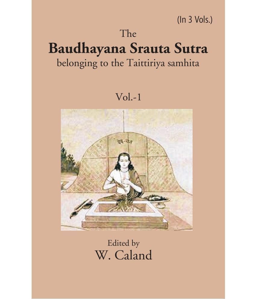     			The Baudhayana Srauta Sutra Volume 1st