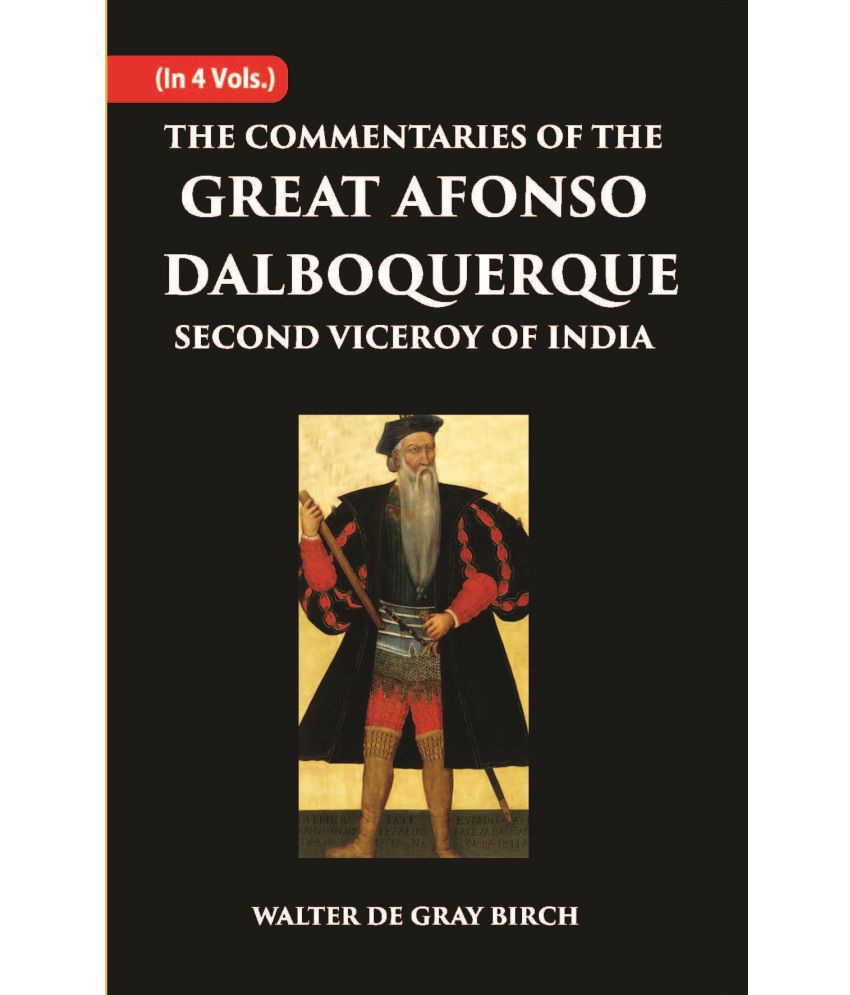     			The Commentaries Of The Great Afonso Dalboquerque, Second Viceroy Of India Volume Vol. 4th