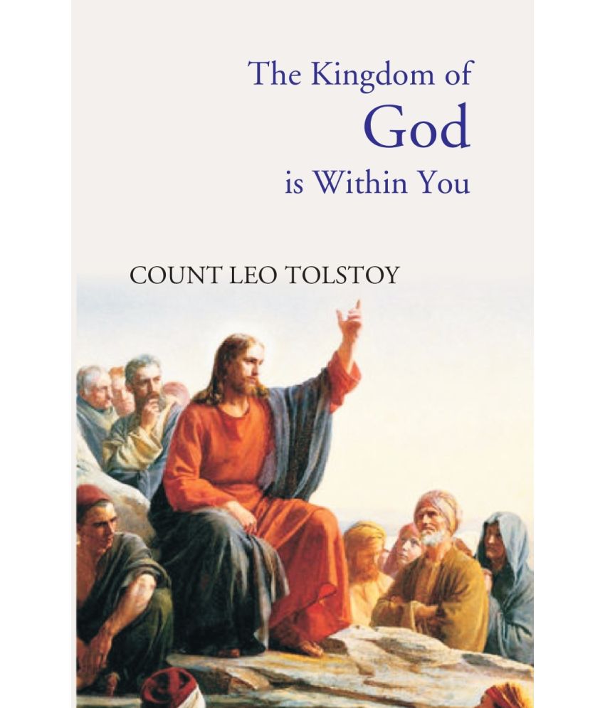     			The Kingdom of God Is Within You: Christianity Not As a Mystic Religion, But As a New Theory of Life