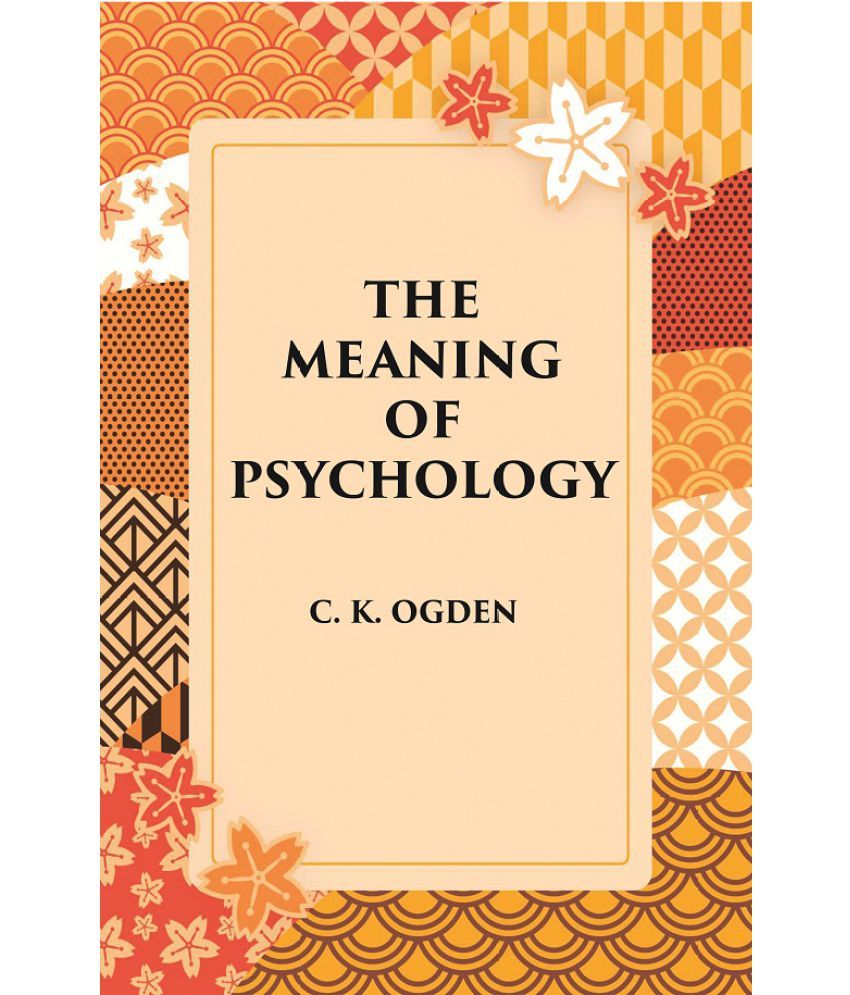     			The Meaning Of Psychology