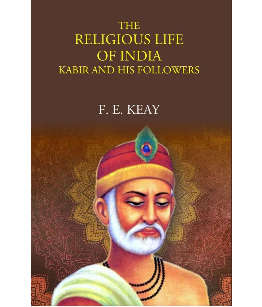     			The Religious Life Of India: Kabir And His Followers