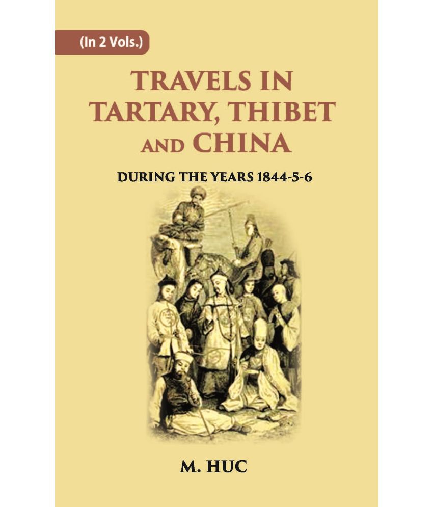     			Travels In Tartary, Thibet And China: During The Years 1844-5-6 Volume Vol. 1st