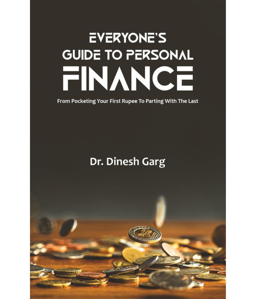     			Everyone’s Guide To Personal Finance: From Pocketing Your First Rupee to Parting with The Last