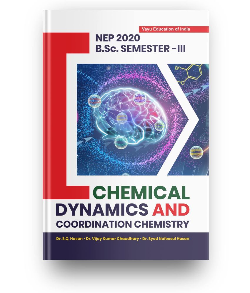     			CHEMICAL DYNAMICS AND COORDINATION CHEMISTRY For B.SC. Students, Semester-III, Suitable For All The B.SC. Students