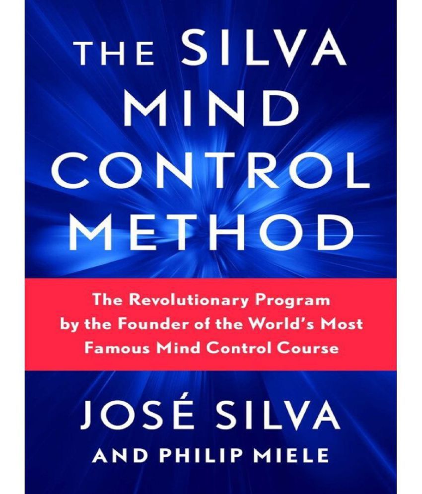     			The Silva Mind Control Method : The Revolutionary Program by the Founder of the World's Most Famous Mind Control Course by Jose Silva and Philip Miele
