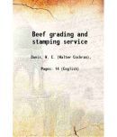 Beef grading and stamping service Volume no.67 1930 [Hardcover]