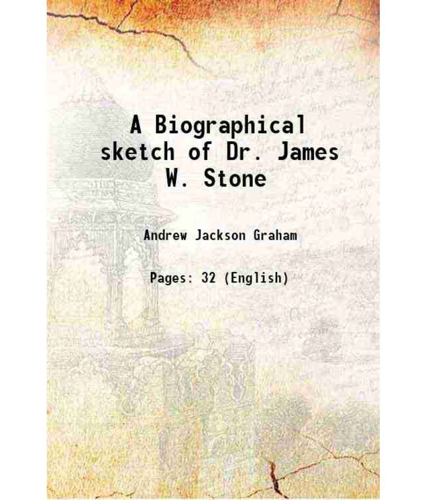     			A Biographical sketch of Dr. James W. Stone 1856 [Hardcover]